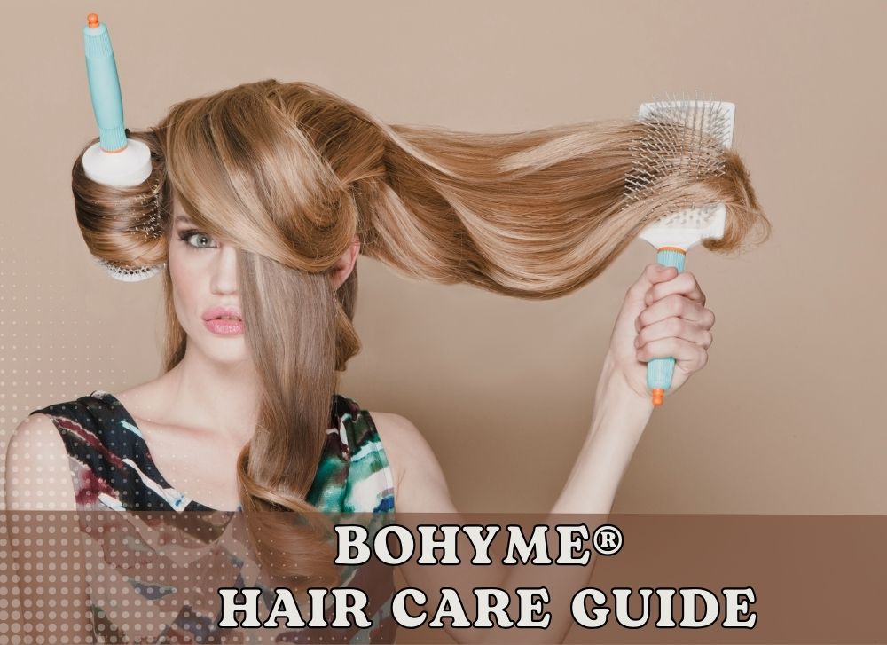 BOHYME® HAIR CARE GUIDE