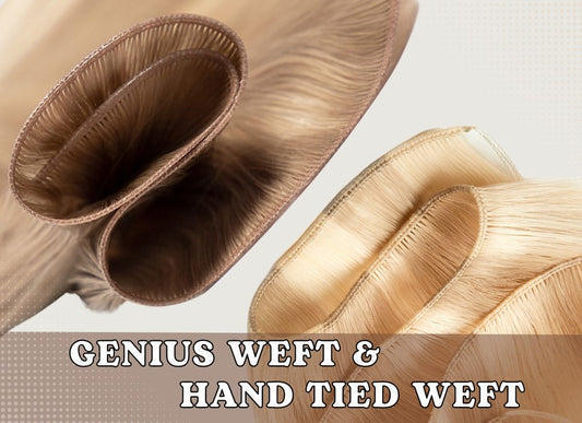 CHOOSE YOUR BEST WEFT: GENIUS WEFT VS. HAND TIED WEFT