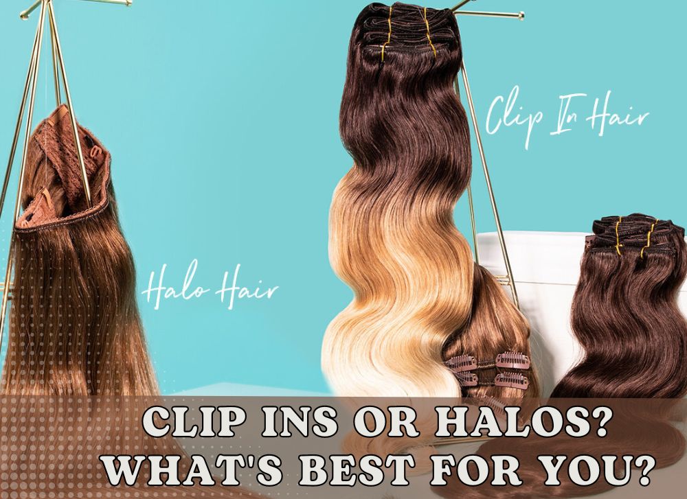 CLIP INS OR HALOS? WHAT'S BEST FOR YOU?